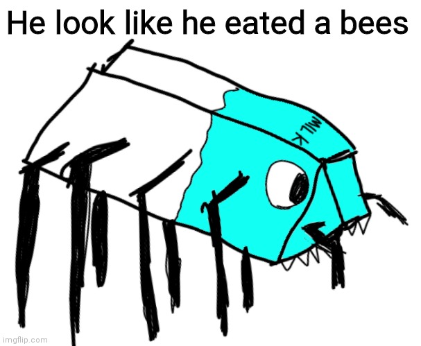 Spooder Milk | He look like he eated a bees | image tagged in spooder milk | made w/ Imgflip meme maker