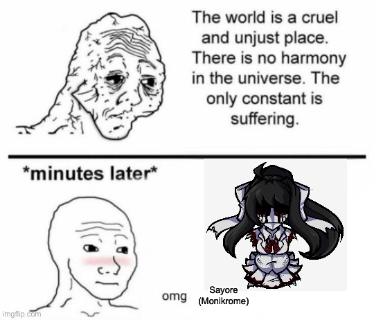 shitpost | Sayore (Monikrome) | image tagged in minutes later omg | made w/ Imgflip meme maker