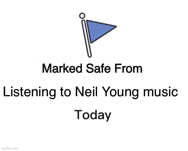 “Think like me or else” N Young | Listening to Neil Young music | image tagged in memes,marked safe from,politics lol,derp | made w/ Imgflip meme maker