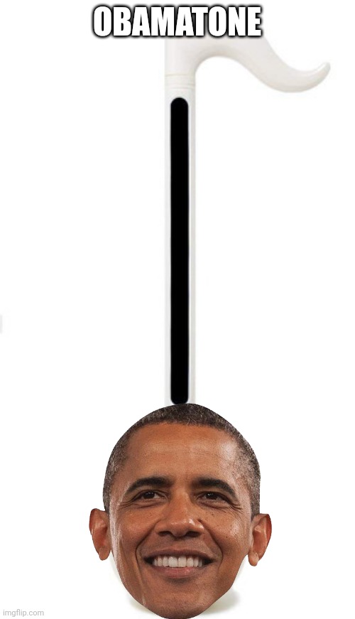 OBAMATONE | made w/ Imgflip meme maker