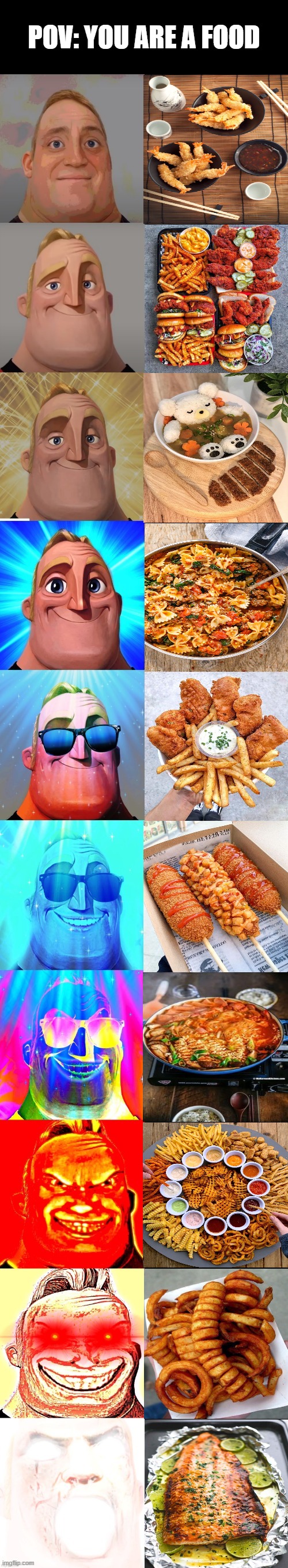 That one food that was for everyone | POV: YOU ARE A FOOD | image tagged in mr incredible becoming canny,memes | made w/ Imgflip meme maker