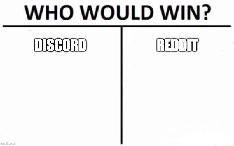 Who Would Win? Meme | DISCORD; REDDIT | image tagged in memes,who would win | made w/ Imgflip meme maker