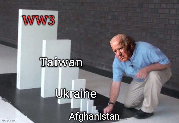 WW3; Taiwan; Ukraine; Afghanistan | made w/ Imgflip meme maker