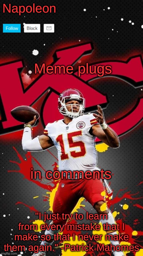 Napoleon's Mahomes Temp 2 | Meme plugs; in comments | image tagged in napoleon's mahomes temp 2 | made w/ Imgflip meme maker