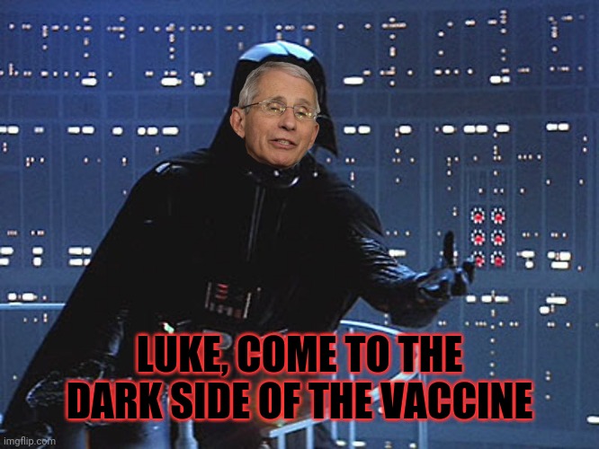 LUKE, COME TO THE DARK SIDE OF THE VACCINE | made w/ Imgflip meme maker