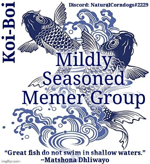 Yum | Mildly Seasoned Memer Group | image tagged in koi-boi's fish template | made w/ Imgflip meme maker