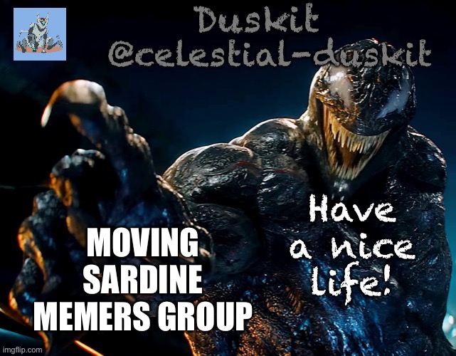 Duskit’s riot temp | MOVING SARDINE MEMERS GROUP | image tagged in duskit s riot temp | made w/ Imgflip meme maker