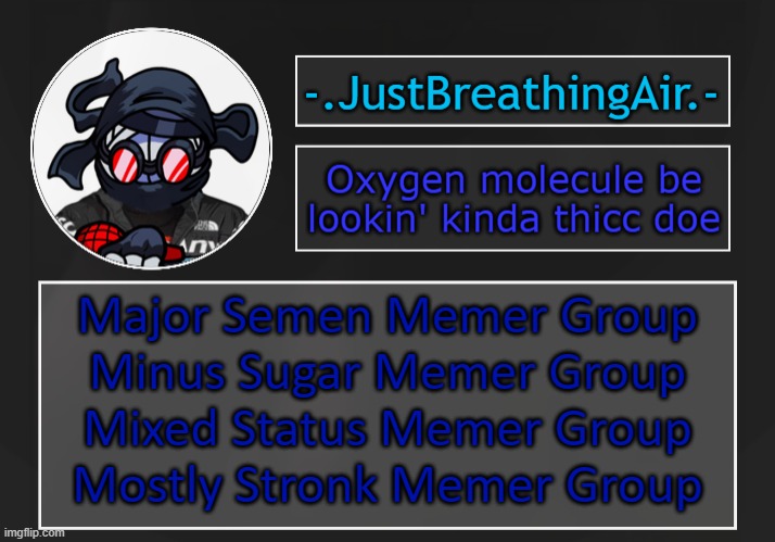 could come up with more | Major Semen Memer Group
Minus Sugar Memer Group
Mixed Status Memer Group
Mostly Stronk Memer Group | made w/ Imgflip meme maker