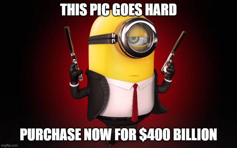 Nfts be like | THIS PIC GOES HARD; PURCHASE NOW FOR $400 BILLION | image tagged in nft | made w/ Imgflip meme maker