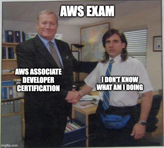 How can I pass the AWS exam? | AWS EXAM; AWS ASSOCIATE DEVELOPER CERTIFICATION; I DON'T KNOW WHAT AM I DOING | image tagged in the office handshake | made w/ Imgflip meme maker
