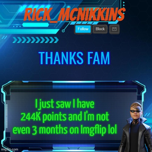 2nd Announcement | THANKS FAM; I just saw I have 244K points and I'm not even 3 months on Imgflip lol | image tagged in 2nd announcement | made w/ Imgflip meme maker
