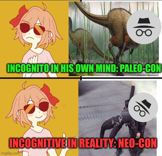 Imgflip presidents, explained | INCOGNITO IN HIS OWN MIND: PALEO-CON; INCOGNITIVE IN REALITY: NEO-CON | image tagged in trans drake,incognito,problems,paleontologist,era | made w/ Imgflip meme maker