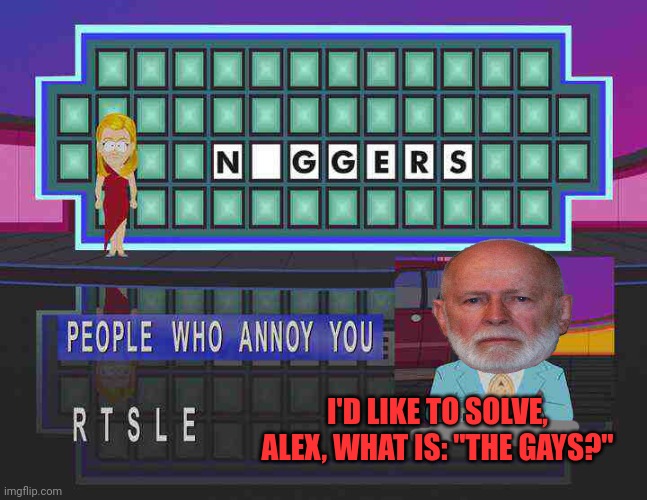 I'D LIKE TO SOLVE, ALEX, WHAT IS: "THE GAYS?" | made w/ Imgflip meme maker