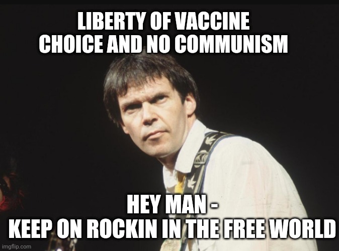 Freedom of Choice | LIBERTY OF VACCINE CHOICE AND NO COMMUNISM; HEY MAN -
KEEP ON ROCKIN IN THE FREE WORLD | image tagged in young,biden,communism,socialism,liberals,democrats | made w/ Imgflip meme maker
