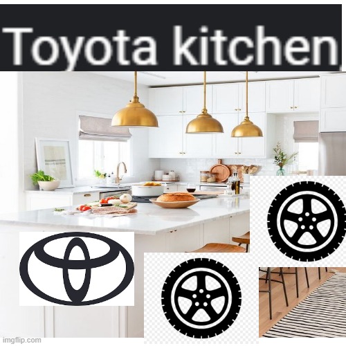 toyota kitchen | image tagged in kitchen,toyota,funny | made w/ Imgflip meme maker