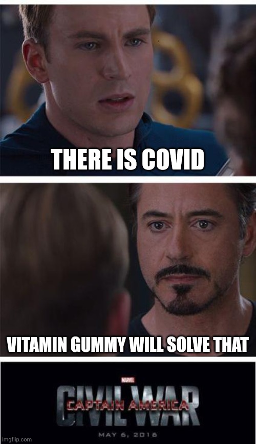 vitamin stronk |  THERE IS COVID; VITAMIN GUMMY WILL SOLVE THAT | image tagged in memes,marvel civil war 1 | made w/ Imgflip meme maker