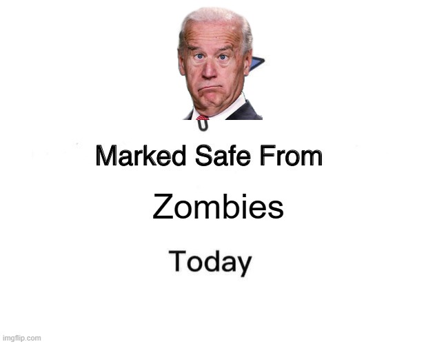 They only eat brains | Zombies | image tagged in memes,marked safe from,joe biden | made w/ Imgflip meme maker