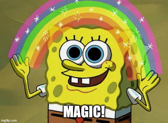 Imagination Spongebob Meme | MAGIC! | image tagged in memes,imagination spongebob | made w/ Imgflip meme maker
