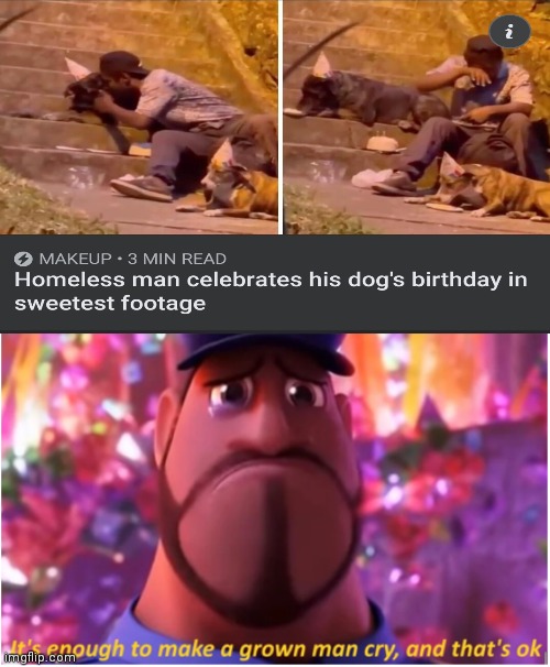 He deserves so much more | image tagged in it's enough to make a grown man cry and that's ok,wholesome,dogs,homeless | made w/ Imgflip meme maker