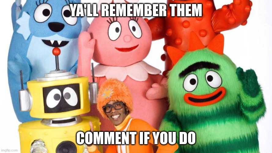 old shows | YA'LL REMEMBER THEM; COMMENT IF YOU DO | image tagged in dank memes,back in my day | made w/ Imgflip meme maker