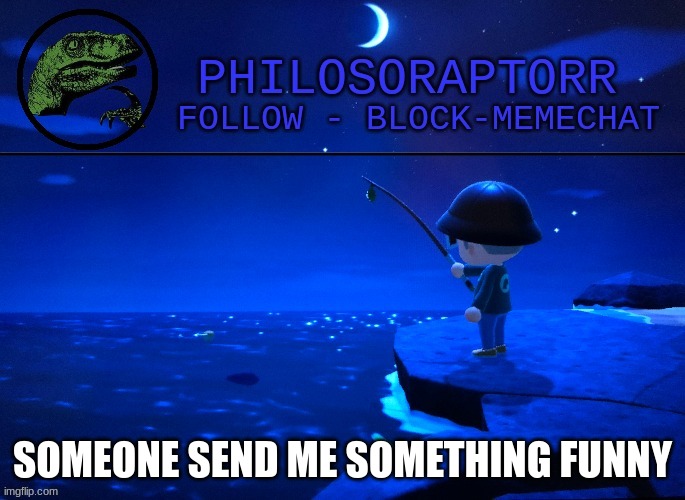temp 2 | SOMEONE SEND ME SOMETHING FUNNY | image tagged in temp 2 | made w/ Imgflip meme maker