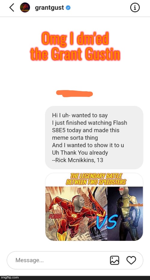 Omg I dm'ed the Grant Gustin | made w/ Imgflip meme maker