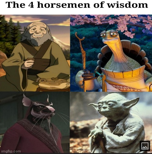 Oh yes :) | image tagged in memes,the 4 horsemen of,wisdom | made w/ Imgflip meme maker