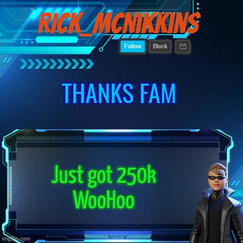 2nd Announcement | THANKS FAM; Just got 250k
WooHoo | image tagged in 2nd announcement | made w/ Imgflip meme maker