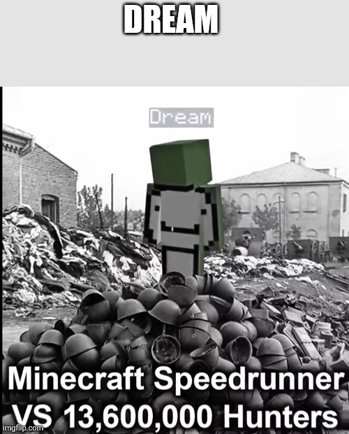DREAM | made w/ Imgflip meme maker