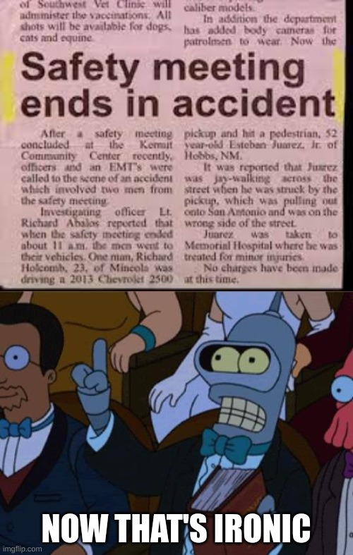 Accident |  NOW THAT'S IRONIC | image tagged in now thats irony,funny,funny memes,memes,safety,ironic | made w/ Imgflip meme maker