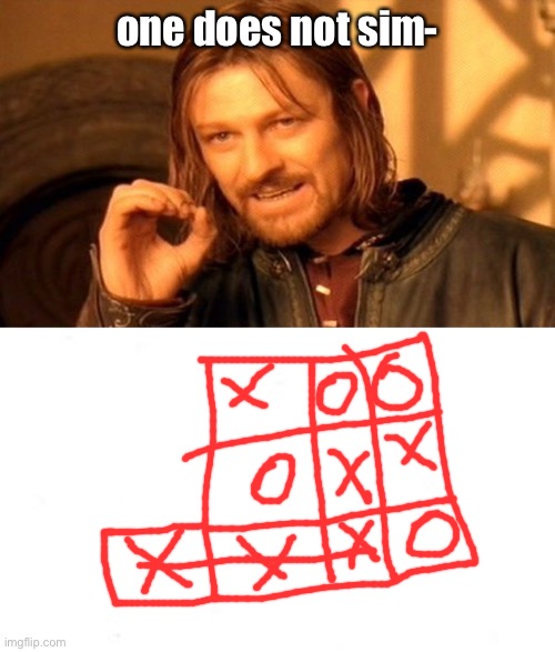 tik tak tow |  one does not sim- | image tagged in memes,one does not simply | made w/ Imgflip meme maker