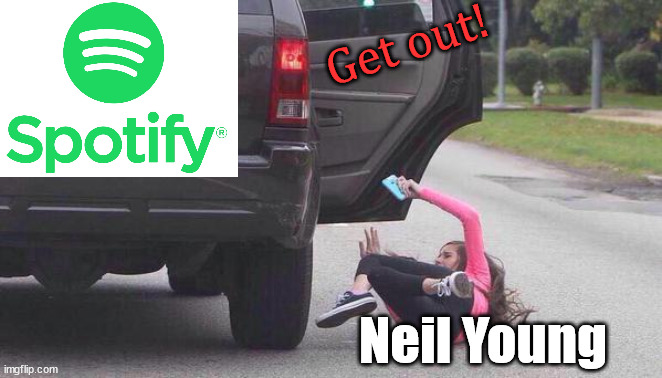 thrown out of car | Get out! Neil Young | image tagged in thrown out of car | made w/ Imgflip meme maker