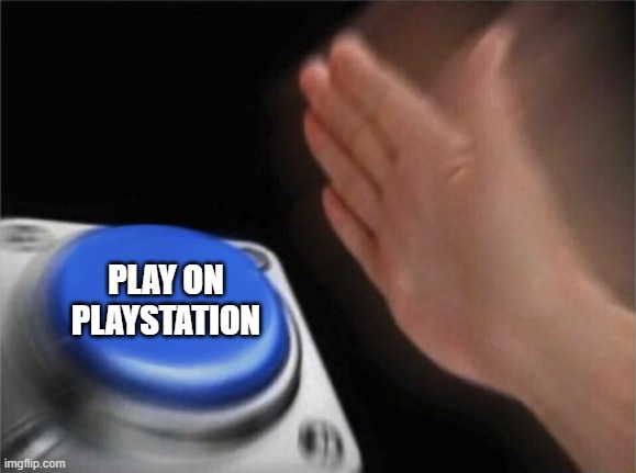 Panic Button | PLAY ON PLAYSTATION | image tagged in panic button | made w/ Imgflip meme maker