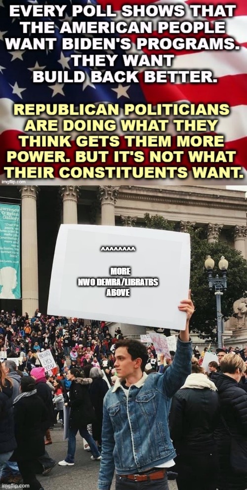 DEMrat MEME lie fixed | ^^^^^^^^            MORE NWO DEMRA/LIBRATBS ABOVE | image tagged in man holding sign | made w/ Imgflip meme maker