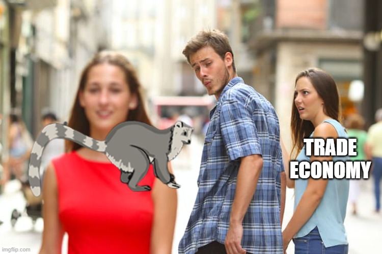 Distracted Boyfriend Meme | TRADE ECONOMY | image tagged in memes,distracted boyfriend | made w/ Imgflip meme maker