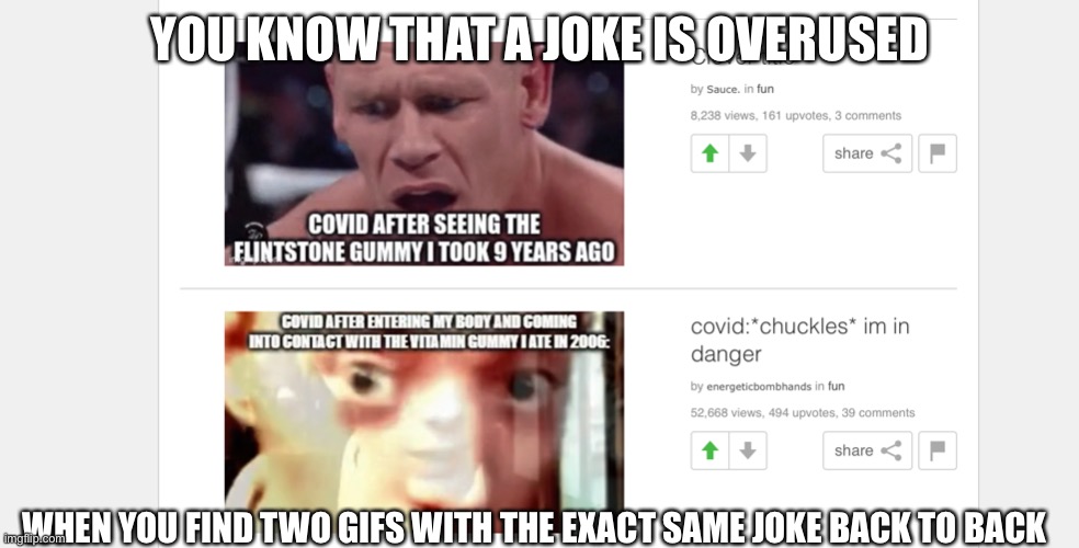 Why yes, I do use light mode, thanks for noticing | YOU KNOW THAT A JOKE IS OVERUSED; WHEN YOU FIND TWO GIFS WITH THE EXACT SAME JOKE BACK TO BACK | image tagged in gifs,memes,jokes,overused | made w/ Imgflip meme maker
