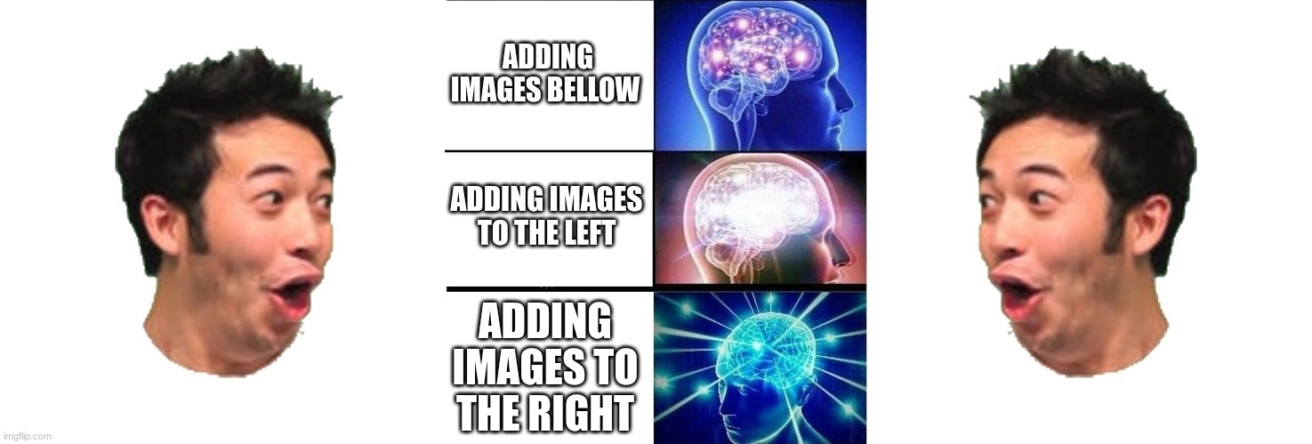 who dose this? |  ADDING IMAGES BELLOW; ADDING IMAGES TO THE LEFT; ADDING IMAGES TO THE RIGHT | image tagged in poggers,expanding brain 3 panels | made w/ Imgflip meme maker
