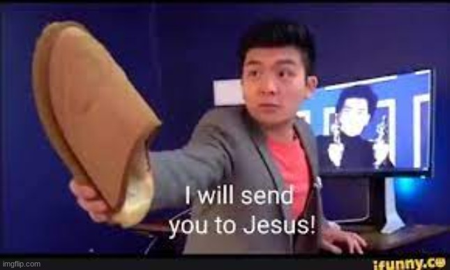 I'm Will Send You To Jesus | image tagged in i'm will send you to jesus | made w/ Imgflip meme maker