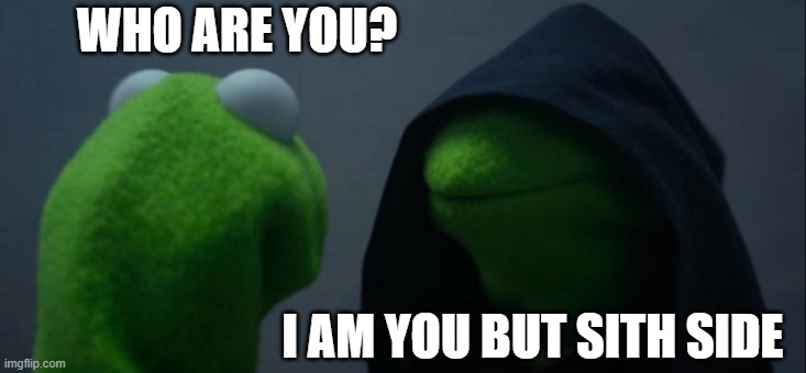 theres 1 imposter among us | WHO ARE YOU? I AM YOU BUT SITH SIDE | image tagged in memes,evil kermit,star wars | made w/ Imgflip meme maker