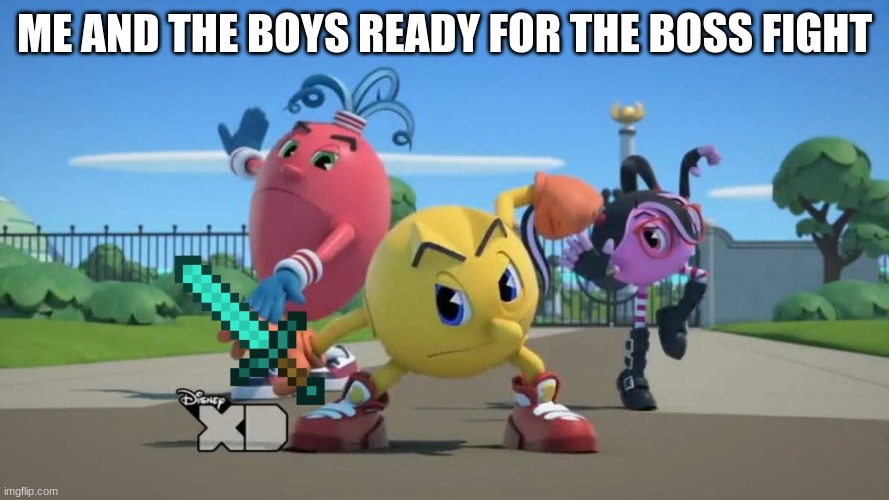 pac man boss fight meme | ME AND THE BOYS READY FOR THE BOSS FIGHT | image tagged in pac-man ready to fight | made w/ Imgflip meme maker