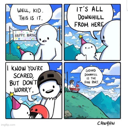 that's a twist | image tagged in comics/cartoons,birthday,10,downhill | made w/ Imgflip meme maker