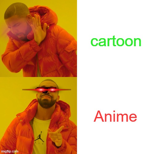 ANIME | cartoon; Anime | image tagged in memes,drake hotline bling | made w/ Imgflip meme maker