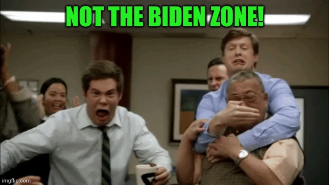NOT THE BIDEN ZONE! | made w/ Imgflip meme maker