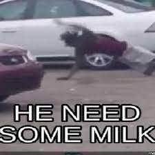 High Quality HE NEED SOME MILK Blank Meme Template