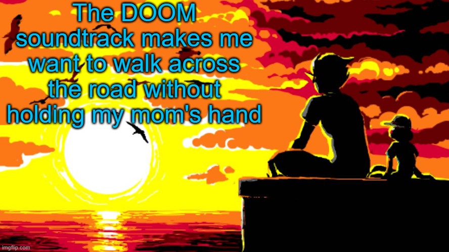 It's not heavy metal. It's an entire steel factory. | The DOOM soundtrack makes me want to walk across the road without holding my mom's hand | image tagged in candles and clockwork | made w/ Imgflip meme maker