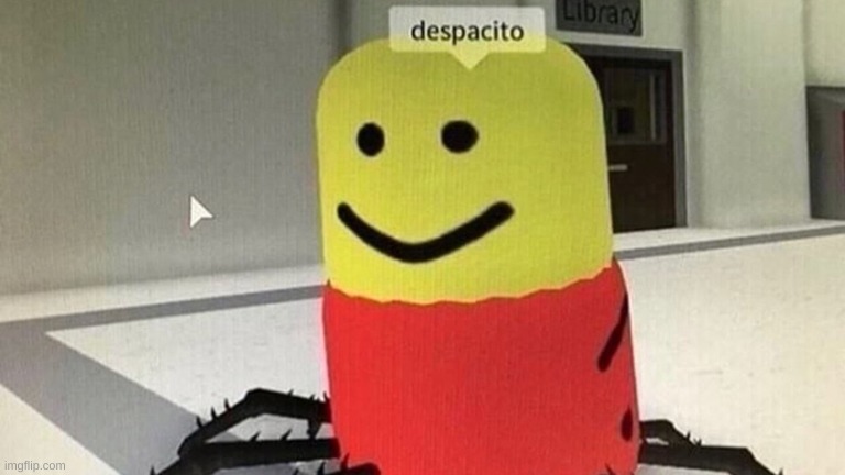 Despacito Roblox | image tagged in despacito roblox | made w/ Imgflip meme maker