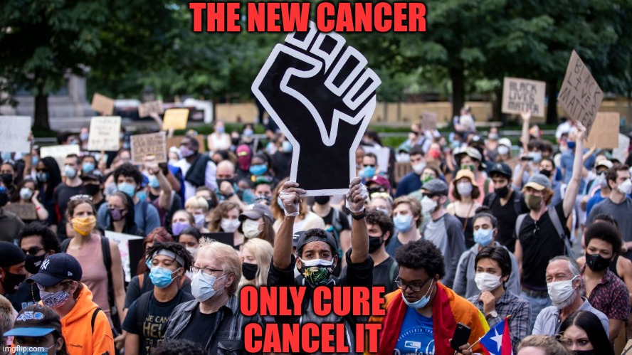 THE NEW CANCER ONLY CURE
CANCEL IT | made w/ Imgflip meme maker