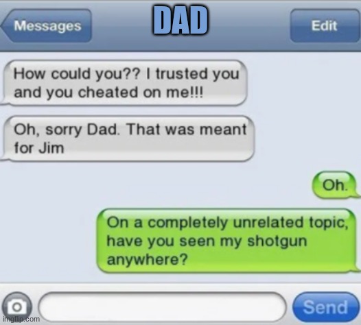 DAD | image tagged in protective dads | made w/ Imgflip meme maker