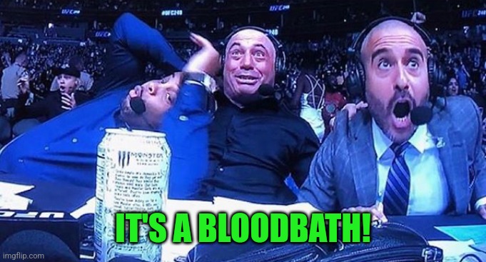 IT'S A BLOODBATH! | made w/ Imgflip meme maker