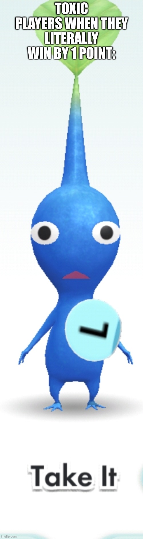 pongers b | TOXIC PLAYERS WHEN THEY LITERALLY WIN BY 1 POINT: | made w/ Imgflip meme maker
